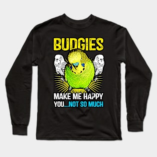 Budgies make me happy Long Sleeve T-Shirt